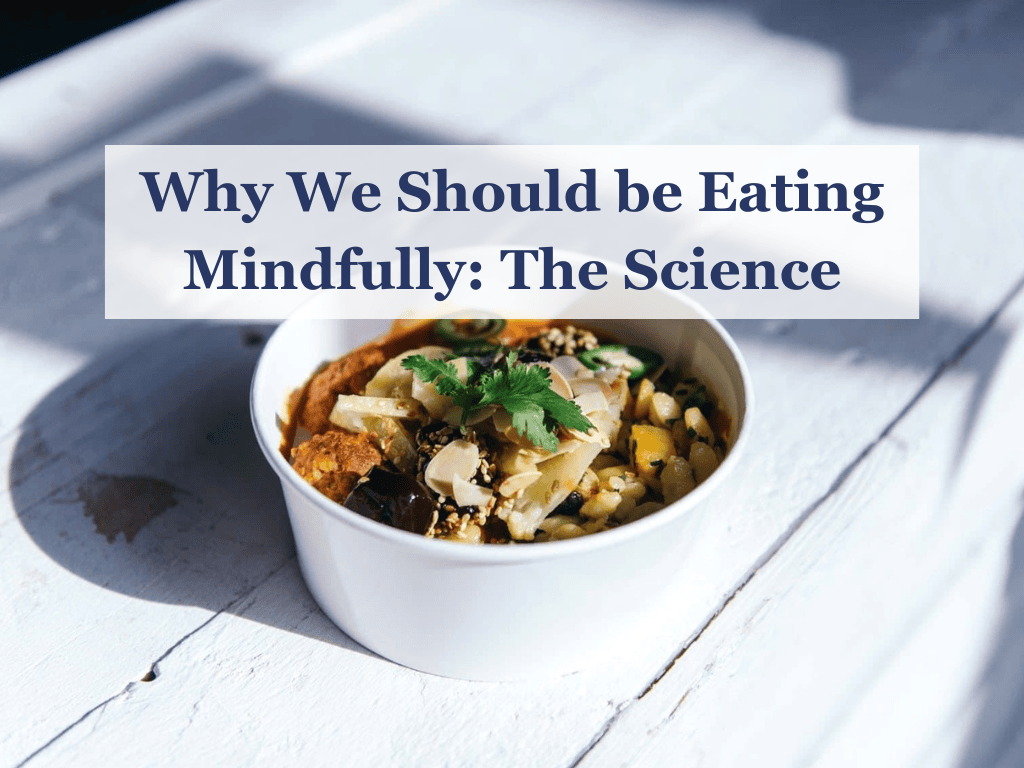 Why We Should be Eating Mindfully: The Science - Heather Richards